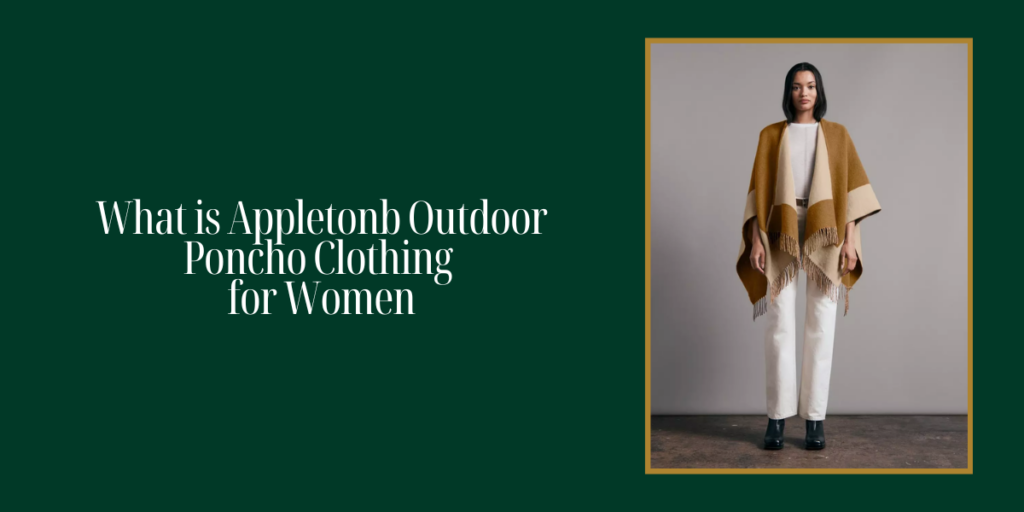 What is Appletonb Outdoor Poncho Clothing for Women