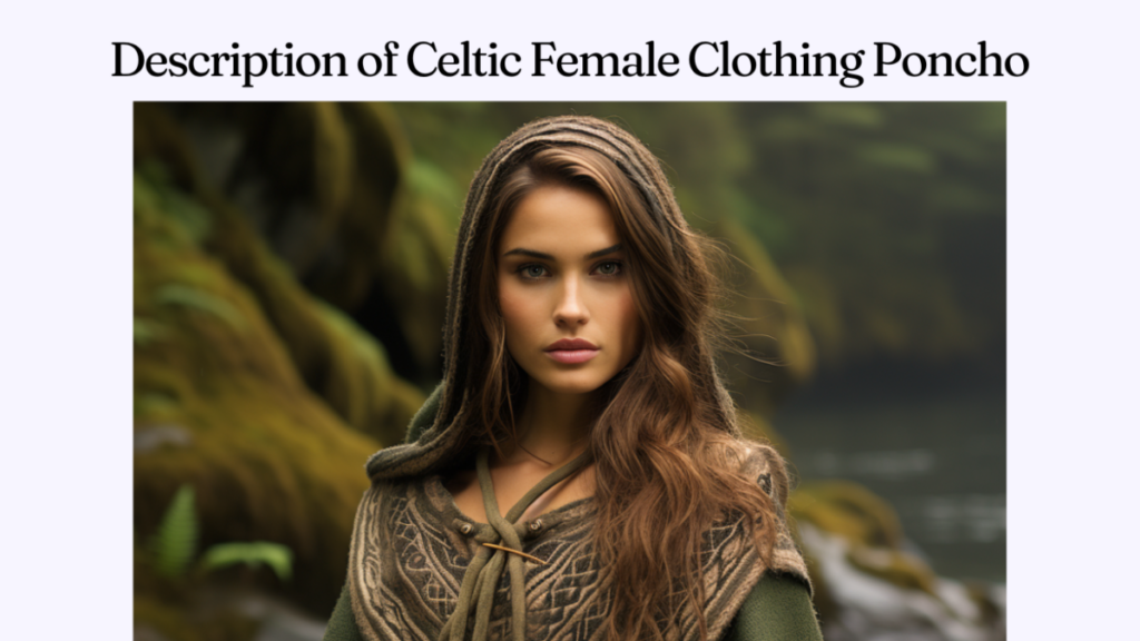 Description of Celtic Female Clothing Poncho